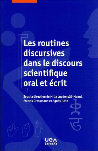 Couverture du livre « Les routines discursives dans le discours scientifique oral et écrit » de Francis Grossmann et Agnes Tutin et Milla Luodonpaa-Manini aux éditions Uga Éditions