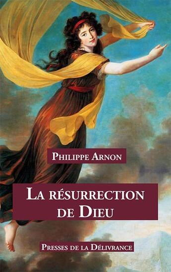 Couverture du livre « La résurrection de Dieu » de Philippe Arnon aux éditions Presses De La Delivrance