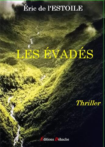 Couverture du livre « Les évadés » de Eric De L'Estoile aux éditions Dehache