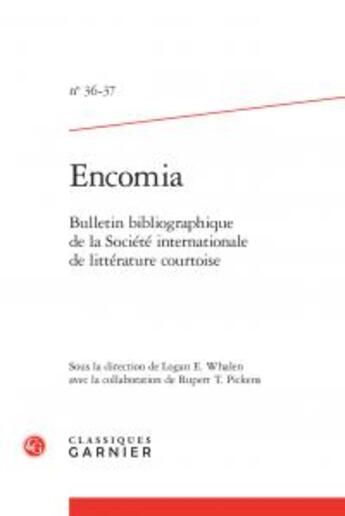 Couverture du livre « Encomia 2012-2013, n°36-37 ; bulletin bibliographique de la Société internationale de littérature courtoise » de  aux éditions Classiques Garnier