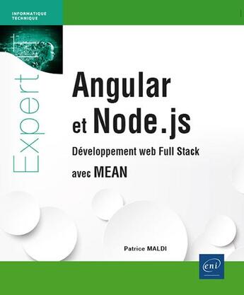 Couverture du livre « Angular et Node.js : Développement web Full Stack avec MEAN » de Patrice Maldi aux éditions Eni