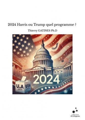 Couverture du livre « 2024 Harris ou Trump quel programme ? » de Thierry Gatines Ph.D aux éditions Thebookedition.com