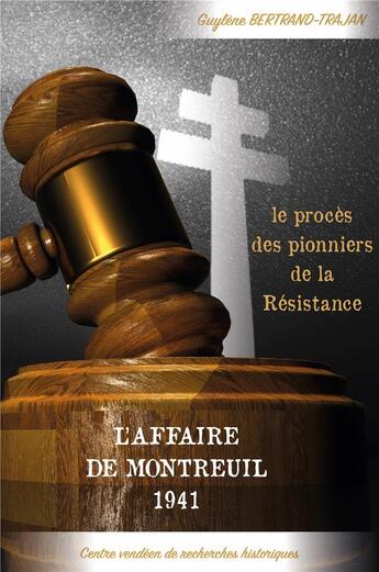 Couverture du livre « L'affaire de Montreuil 1941 : le procès des pionniers de la Résistance » de Guylene Bertrand-Trajan aux éditions Cvrh