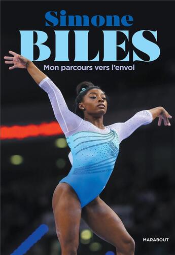 Couverture du livre « Simone Biles, mon parcours vers l'envol » de Simone Biles aux éditions Marabout