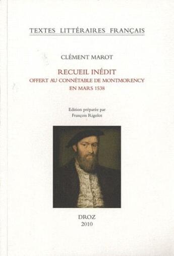 Couverture du livre « Recueil inédit offert au connétable de Montmorency en mars 1538 » de Francois Rigolot aux éditions Droz