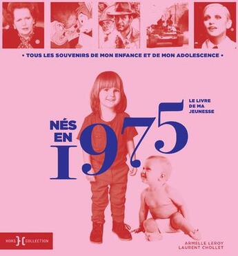 Couverture du livre « Nés en 1975 » de Leroy Armelle et Laurent Chollet aux éditions Hors Collection