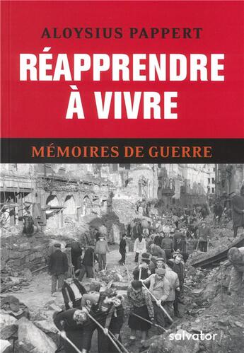 Couverture du livre « Réapprendre à vivre ; mémoires de guerre » de Aloysius Pappert aux éditions Salvator