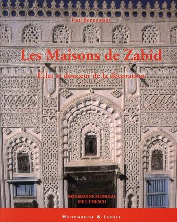 Couverture du livre « Les maisons de Zabîd ; éclat et douceur de la décoration » de Bonnenfant P aux éditions Maisonneuve Larose