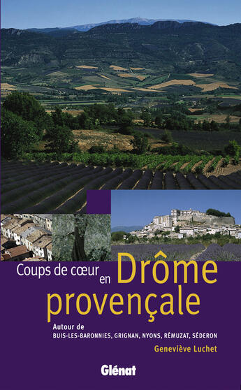 Couverture du livre « Coups de coeur en drome provencale - autour de buis-les-baronnies, grignan, nyons, remuzat, sederon » de Genevieve Luchet aux éditions Glenat