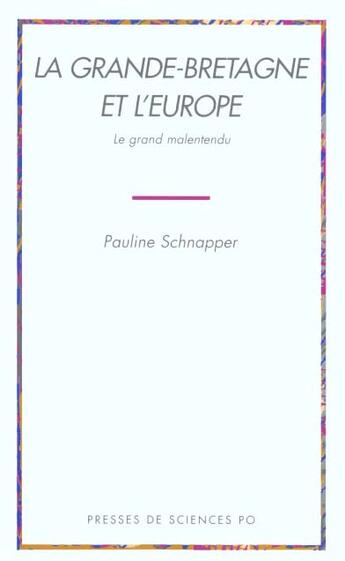 Couverture du livre « La Grande-Bretagne et l'Europe ; le grand malentendu » de Pauline Schnapper aux éditions Presses De Sciences Po