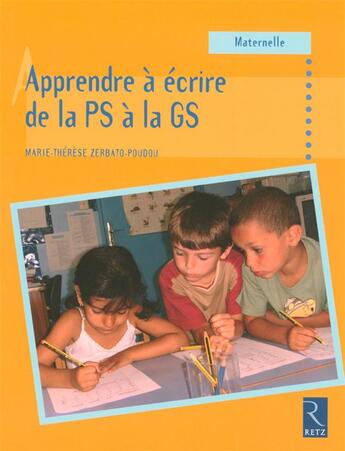 Couverture du livre « Apprendre à écrire de la PS à la GS » de Zerbato-Poudou M-T. aux éditions Retz