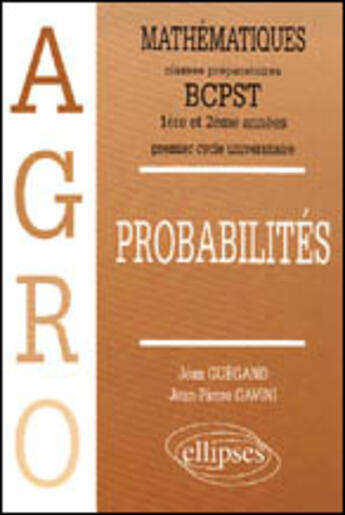 Couverture du livre « Mathematiques agro cours probabilites - 1re et 2e annees » de Gavini/Guegand aux éditions Ellipses