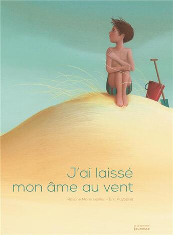 Couverture du livre « J'ai laissé mon âme au vent » de Eric Puybaret et Roxane-Marie Galliez aux éditions La Martiniere Jeunesse