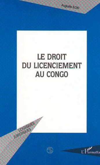 Couverture du livre « LE DROIT DU LICENCIEMENT AU CONGO » de Auguste Iloki aux éditions L'harmattan