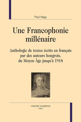 Couverture du livre « Une francophonie millénaire » de Paul Nagy aux éditions Honore Champion