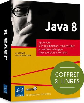 Couverture du livre « Java 8 ; coffret ; apprendre la programmation orientée objet et maîtrisez le langage ; avec exercices et corrigés » de Thierry Groussard et Luc Gervais aux éditions Eni