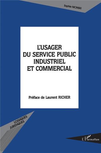 Couverture du livre « L'USAGER DU SERVICE PUBLIC INDUSTRIEL ET COMMERCIAL » de Sophie Nicinsli aux éditions L'harmattan