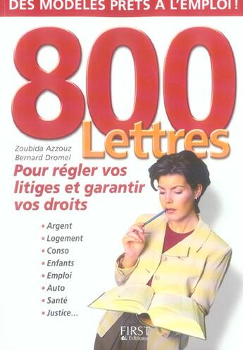 Couverture du livre « 800 Lettres Pour Regler Vos Litiges » de Zoubida Azzouz et Bernard Dromel aux éditions First