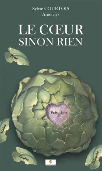 Couverture du livre « Le coeur sinon rien » de Courtois Ameivlys S. aux éditions Le Livre Actualite