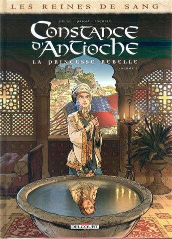 Couverture du livre « Les reines de sang - Constance d'Antioche, la princesse rebelle Tome 1 » de Gabriele Parma et Jean-Pierre Pecau aux éditions Delcourt