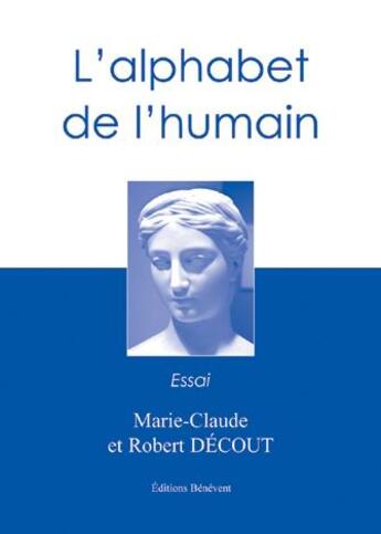 Couverture du livre « L'alphabet de l'humain » de Robert Decout et Marie-Claude Decout aux éditions Benevent