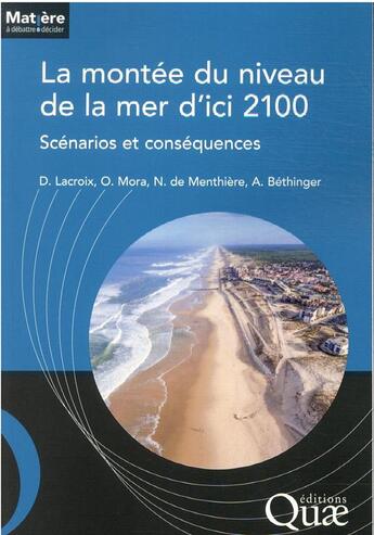 Couverture du livre « La montée du niveau de la mer d'ici 2100 : scénarios et conséquences » de Denis Lacroix et Olivier Mora et Nicolas De Menthiere et Audrey Bethinger aux éditions Quae