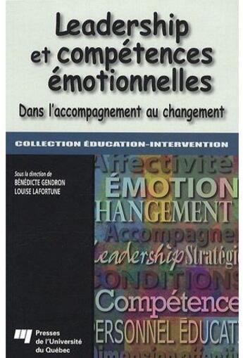 Couverture du livre « Leadership et compétences émotionnelles ; dans l'accompagnement au changement » de Gendron/Lafortu aux éditions Pu De Quebec