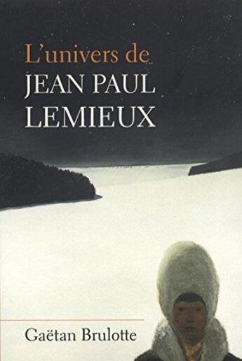 Couverture du livre « L'univers de jean-paul lemieux » de Gaetan Brulotte aux éditions Presses De L'universite De Laval