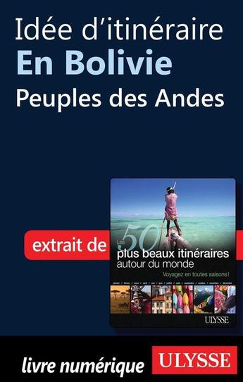 Couverture du livre « Idée d'itinéraire en Bolivie : peuples des Andes » de  aux éditions Ulysse