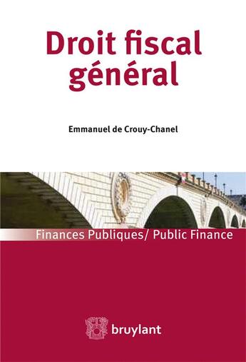 Couverture du livre « Droit fiscal general » de De Crouy - Chanel E. aux éditions Bruylant