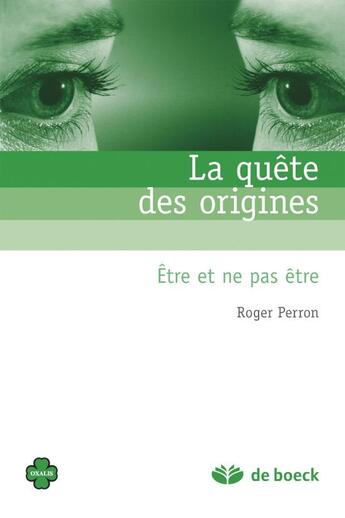 Couverture du livre « La quête des origines ; être et ne pas être » de Roger Perron aux éditions De Boeck Superieur