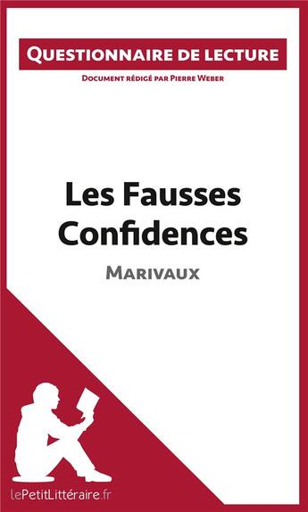 Couverture du livre « Les fausses confidences de Marivaux » de Pierre Weber aux éditions Lepetitlitteraire.fr