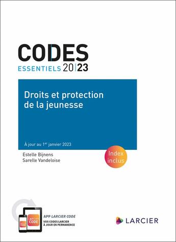 Couverture du livre « Codes essentiels : droits et protection de la jeunesse : à jour au 1er janvier 2023 » de Estelle Bijnens et Sarelle Vandeloise aux éditions Larcier