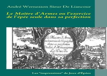 Couverture du livre « Le maître d'armes ou l'exercice de l'épée seule dans sa perfection ; les 