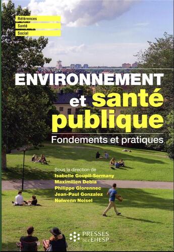 Couverture du livre « Environnement et santé publique : fondements et pratiques (2e édition) » de Jean-Paul Gonzalez et Collectif et Isabelle Goupil-Sormany et Maximilien Debia et Philippe Glorennec et Nolwenn Noisel aux éditions Ehesp