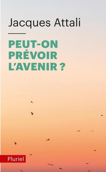 Couverture du livre « Peut-on prévoir l'avenir ? » de Jacques Attali aux éditions Pluriel