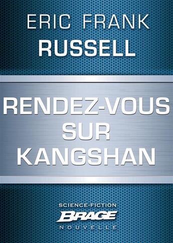 Couverture du livre « Rendez-vous sur Kangshan » de Russell Eric Frank aux éditions Bragelonne