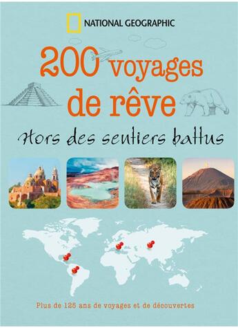 Couverture du livre « 200 voyages de rêve ; hors des sentiers battus » de  aux éditions National Geographic