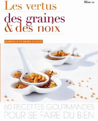 Couverture du livre « Les vertus des graines et des noix » de Langot Domitille Et aux éditions La Martiniere