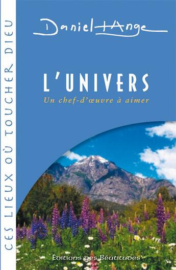 Couverture du livre « L'univers, un chef d'oeuvre à aimer » de Daniel-Ange aux éditions Des Beatitudes