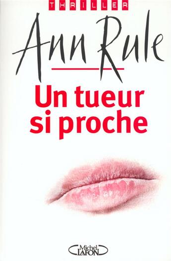 Couverture du livre « Un tueur si proche » de Ann Rule aux éditions Michel Lafon