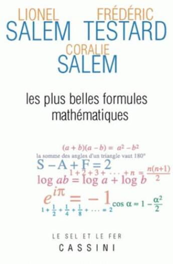 Couverture du livre « Les plus belles formules mathématiques » de Lionel Salem et Frederic Testard et Coralie Salem aux éditions Cassini