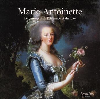 Couverture du livre « Marie-Antoinette ; le triomphe de l'élégance et du luxe » de  aux éditions Beaux Arts Editions