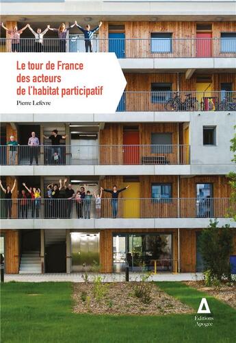 Couverture du livre « Le tour de France des acteurs de l'habitat participatif » de Pierre Le Fèvre aux éditions Apogee