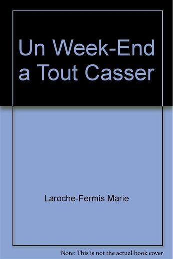 Couverture du livre « Un week-end à tout casser » de Marie Laroche-Fermis aux éditions Art Et Comedie