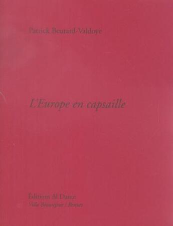 Couverture du livre « L'europe en capsaille » de Patrick Beurard-Valdoye aux éditions Al Dante