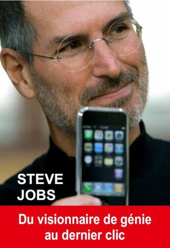 Couverture du livre « Steve Jobs ; du visionnaire de génie au dernier clic » de Stephane Ribes aux éditions Exclusif