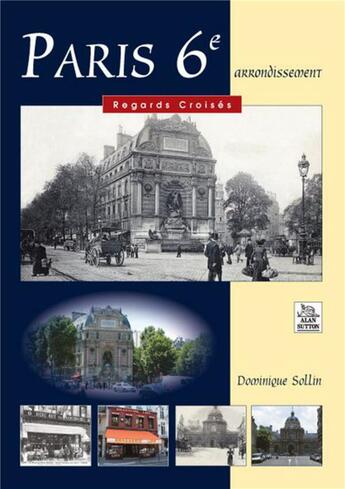 Couverture du livre « Paris ; 6e arrondissement » de Dominique Sollin aux éditions Editions Sutton