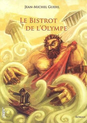 Couverture du livre « Le bistrot de l'Olympe » de Jean-Michel Guehl aux éditions Editions Thot