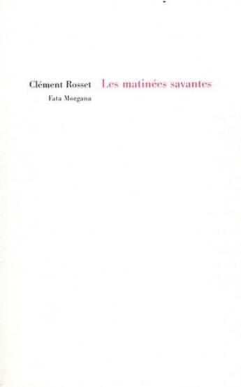 Couverture du livre « Les matinees savantes » de Clement Rosset aux éditions Fata Morgana